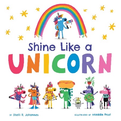 Cover of Shine Like a Unicorn, a funny SEL picture book by Shelli R. Johannes