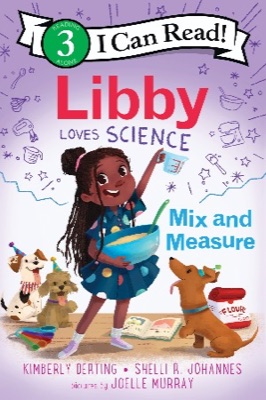 Cover of Libby Loves Science: Mix and Measure, an I Can Read! Level 3 book by Kimberly Derting and Shelli R. Johannes